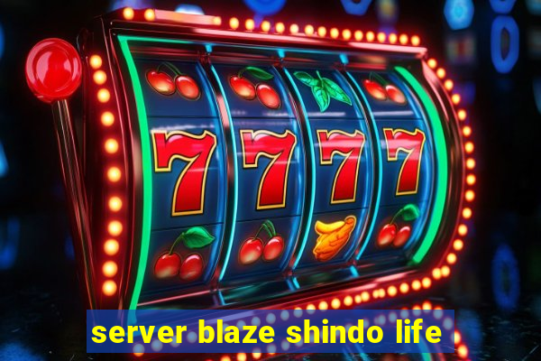 server blaze shindo life